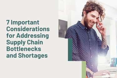 7 Important Considerations for Addressing Supply Chain Bottlenecks and Shortages